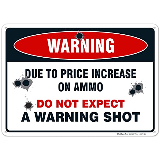 New No Trespassing Sign - Due to Price Increase on Ammo Do Not Expect a Warning Shot Sign