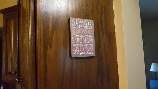 P. Graham Dunn Always Remember You are Braver Than You Think 4x6 Tabletop Mini Wall Sign