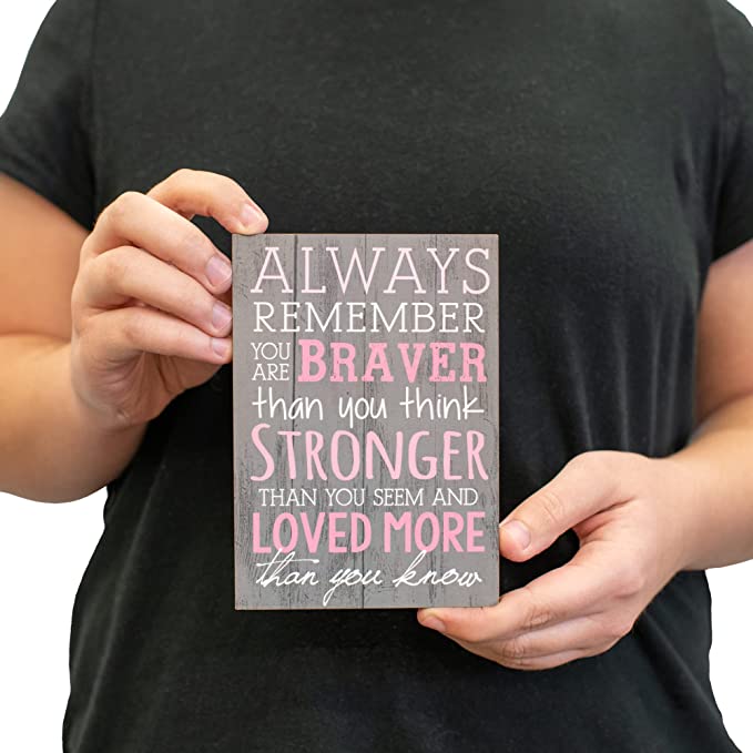 P. Graham Dunn Always Remember You are Braver Than You Think 4x6 Tabletop Mini Wall Sign