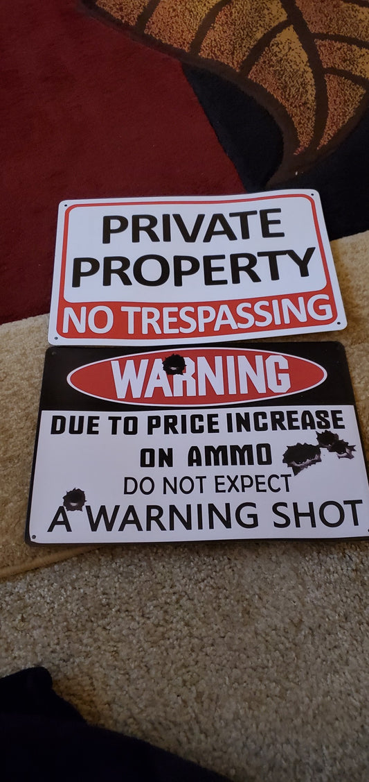 New Private Property Warning Sign & Due to Price Increase on Ammo Do Not Expect A Warining Shot